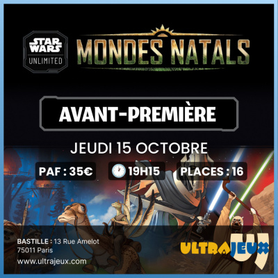 Avant Premi�re Star Wars Unlimited - Mondes Natals - Jeudi 8 Octobre - 19h15 - Bastille